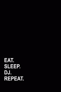 Eat Sleep Dj Repeat