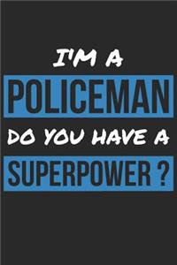 Policeman Notebook - I'm A Policeman Do You Have A Superpower? - Funny Gift for Policeman - Policeman Journal