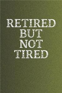 Retired But Not Tired