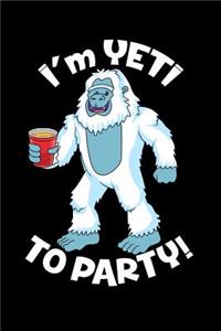 I'm Yeti To Party: 120 Pages I 6x9 I Lined I Funny Yeti, Sasquatch & Mythical Gifts I Apprarel