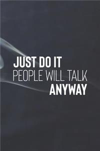 Just Do It People Will Talk Away