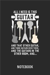 All I Need Is This Guitar And That Other Guitar... Notebook