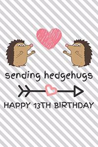 Sending Hedgehugs Happy 13th Birthday