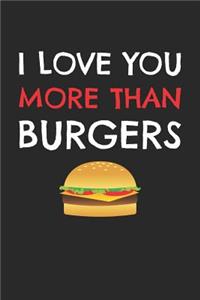 Valentine's Day Notebook - I Love You More Than Burgers Funny Valentine's Day Gift - Valentine's Day Journal