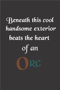 Beneath This Cool Handsome Exterior Beats The Heart Of An Orc