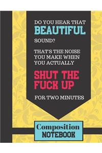 Do You Hear That Beautiful Sound? - COMPOSITION NOTEBOOK