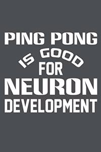 Ping Pong Is Good For Neuron Development