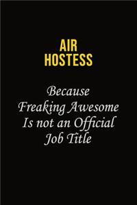 Air Hostess Because Freaking Awesome Is Not An Official Job Title