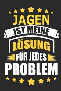 Jagen ist meine Lösung für jedes Problem