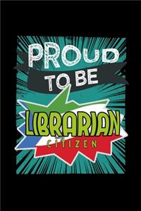 Proud to be librarian citizen