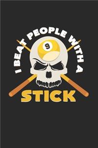 I beat people with a stick