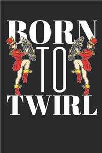 Born to Twirl