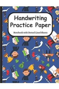 Handwriting Practice Paper: Notebook Dotted Lined Sheets for Learning How to Write the Alphabet and in Cursive, Perfect for K-3 Students, 108 Pages, 8.5x11 Inches