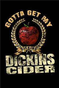 Gotta Get My Dickins Cider