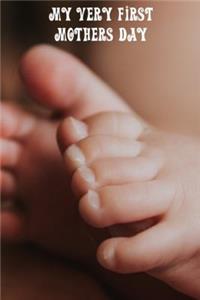 My Very First Mothers Day