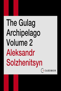 Gulag Archipelago Volume 2 Lib/E