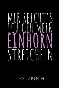 Mir Reicht's Ich Geh Mein Einhorn Streicheln Notizbuch