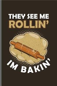 They see me Rollin' Im Bakin'