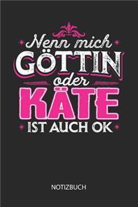 Nenn mich Göttin oder - Käte - ist auch OK - Notizbuch