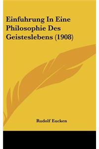 Einfuhrung In Eine Philosophie Des Geisteslebens (1908)