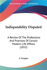 Indisputability Disputed