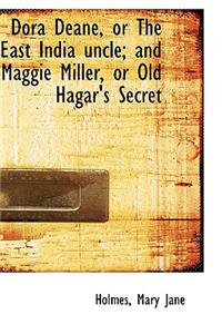 Dora Deane, or the East India Uncle; And Maggie Miller, or Old Hagar's Secret