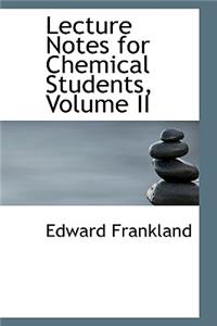 Lecture Notes for Chemical Students, Volume II