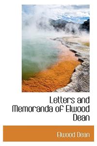 Letters and Memoranda of Elwood Dean