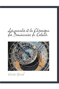 Les Annales Et La Chronique Des Dominicains de Colmar