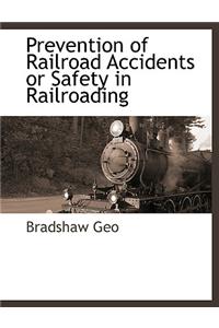 Prevention of Railroad Accidents or Safety in Railroading