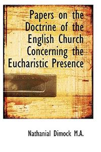 Papers on the Doctrine of the English Church Concerning the Eucharistic Presence