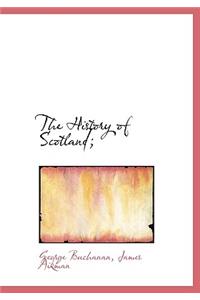 The History of Scotland;