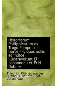 Historiarum Philippicarum Ex Trogo Pompeio Libros 44, Quos Notis Et Indice Illustraverunt El. Johann