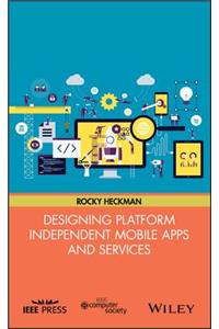 Designing Platform Independent Mobile Apps and Services