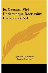 Jo. Caesarii Viri Undecunque Doctissimi Dialectica (1551)