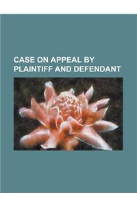 Case on Appeal by Plaintiff and Defendant