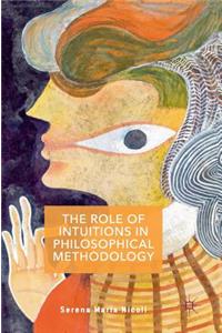 The Role of Intuitions in Philosophical Methodology