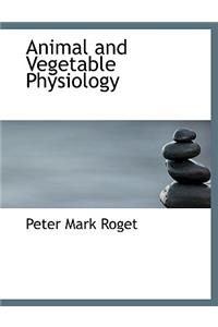 Animal and Vegetable Physiology