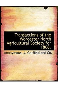 Transactions of the Worcester North Agricultural Society for 1866.