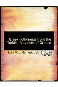 Greek Folk-Songs from the Turkish Provinces of Greece