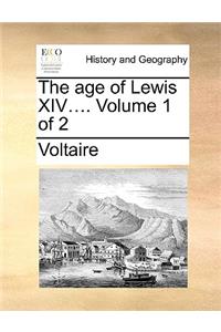 The Age of Lewis XIV.... Volume 1 of 2