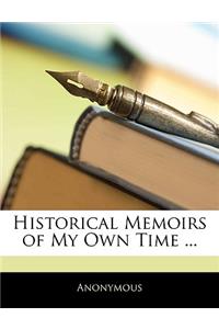 Historical Memoirs of My Own Time ...