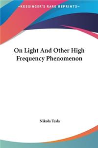 On Light And Other High Frequency Phenomenon