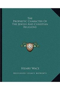 Prophetic Character of the Jewish and Christian Religions