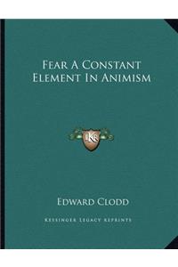 Fear a Constant Element in Animism