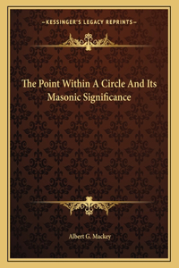 The Point Within a Circle and Its Masonic Significance