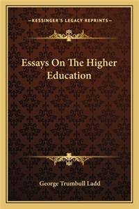 Essays on the Higher Education