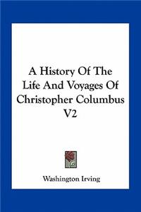 History Of The Life And Voyages Of Christopher Columbus V2