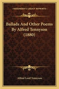 Ballads And Other Poems By Alfred Tennyson (1880)