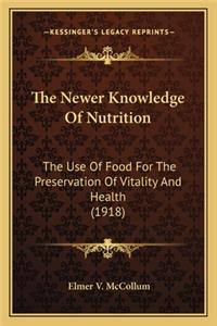 Newer Knowledge of Nutrition the Newer Knowledge of Nutrition
